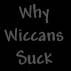 why wiccans suck